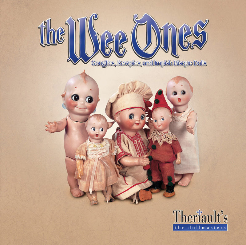 The Wee Ones, Googlies, Kewpies, and Impish Bisque Dolls