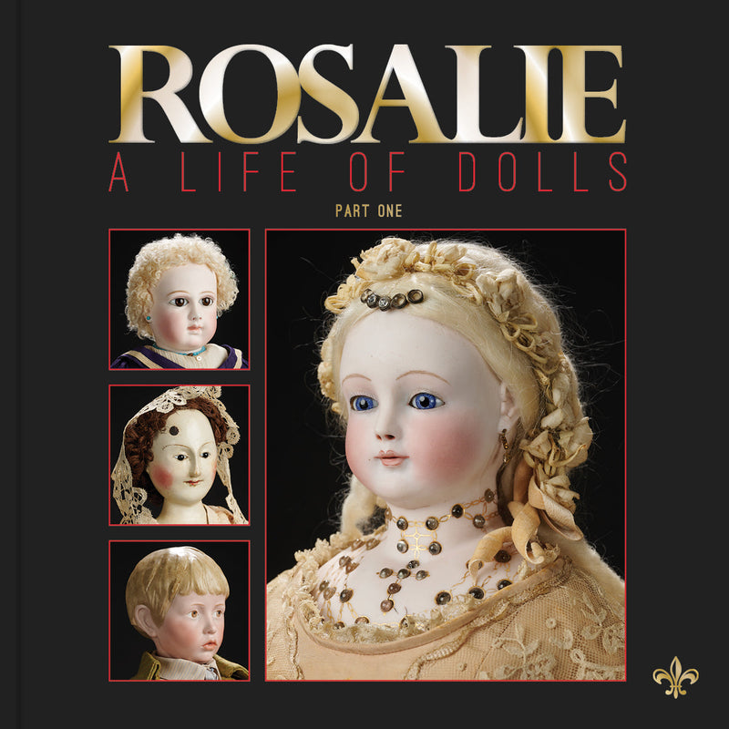 “ROSALIE - THE LANDMARK ROSALIE WHYEL MUSEUM OF DOLL ART, PART ONE” HARDCOVERBOOK