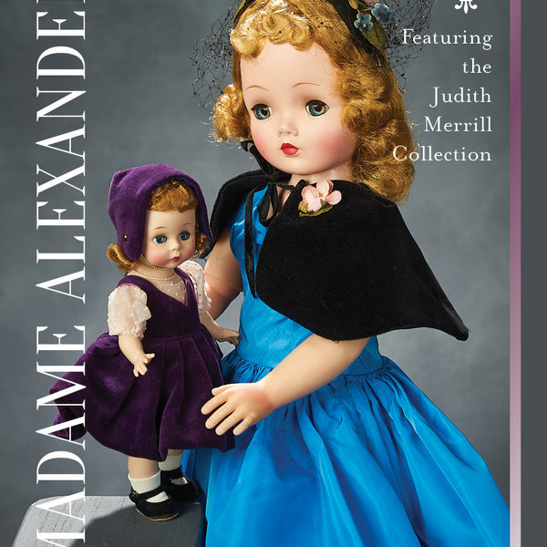 Mid-Century Dolls of Madame Alexander - The Judith Spencer Merrill Col