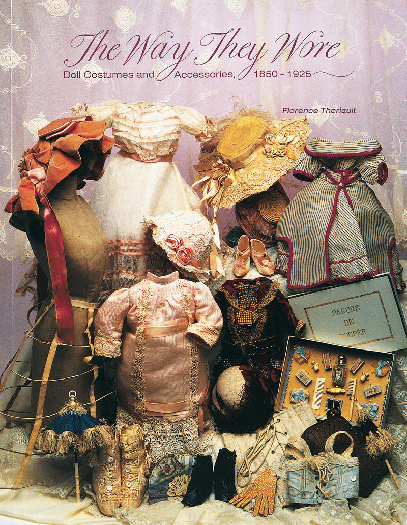 The Way They Wore: Doll Costumes and Accessories, 1850- 1925