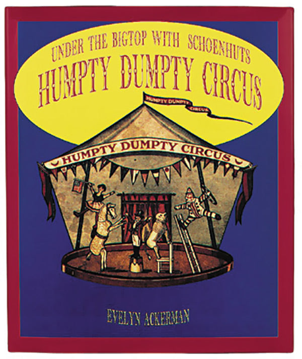 Under The Big Top with Schoenhut's Humpty Dumpty Circus
