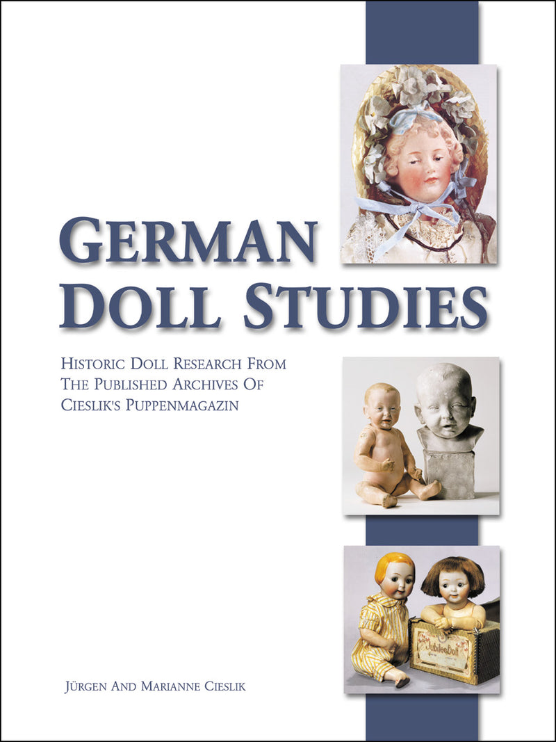German Doll Studies: Historic Doll Research from the Published Archives of Cieslik's Puppenmagazin