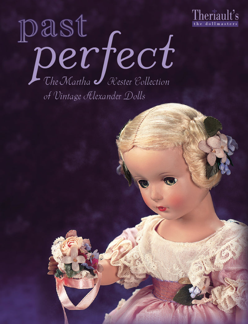 Past Perfect, The Martha Hester Collection of Vintage Alexander Dolls